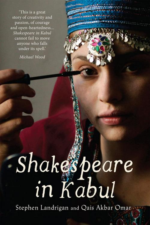 Cover of the book Shakespeare in Kabul by Stephen Landrigan, Qais Akbar Omar, Haus Publishing