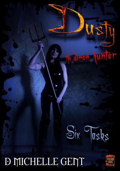 Cover of the book Six Tasks (Dusty the Demon Hunter) by D Michelle Gent, Gingernut Books Ltd