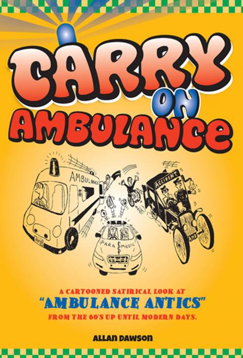 Cover of the book Carry On Ambulance by Allan Dawson, Memoirs Publishing