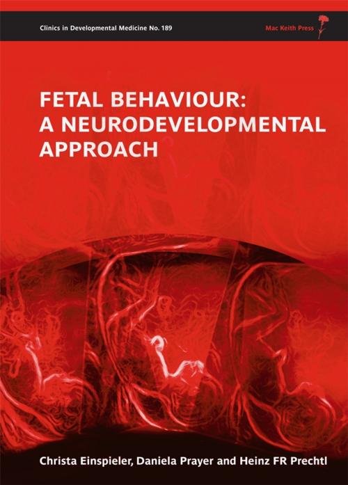 Cover of the book Fetal Behaviour: A Neurodevelopmental Approach by Christa Einspieler, Daniela Prayer, Heinz F.R. Prechtl, Mac Keith Press