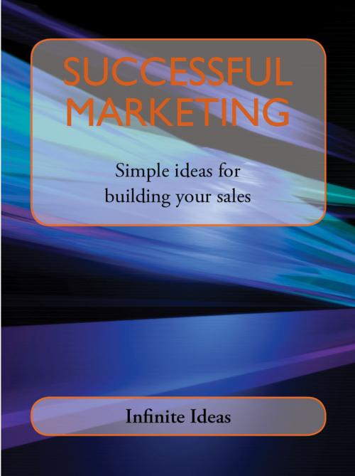 Cover of the book Successful marketing by Infinite Ideas, Infinite Ideas
