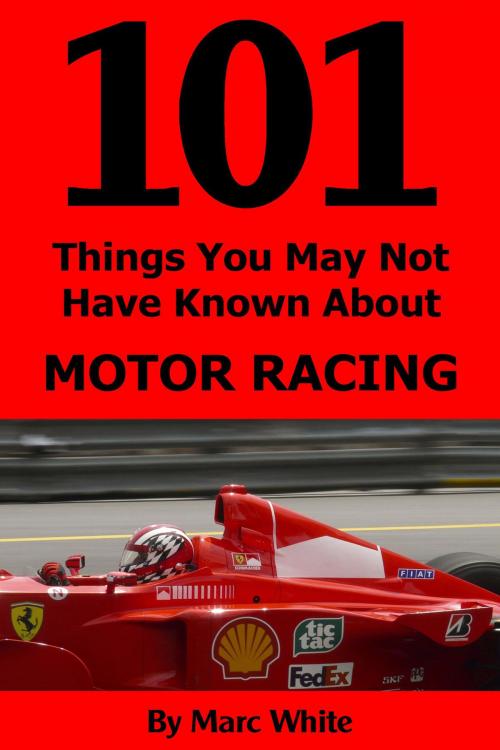 Cover of the book 101 Things You May Not Have Known About Motor Racing by Marc White, Andrews UK