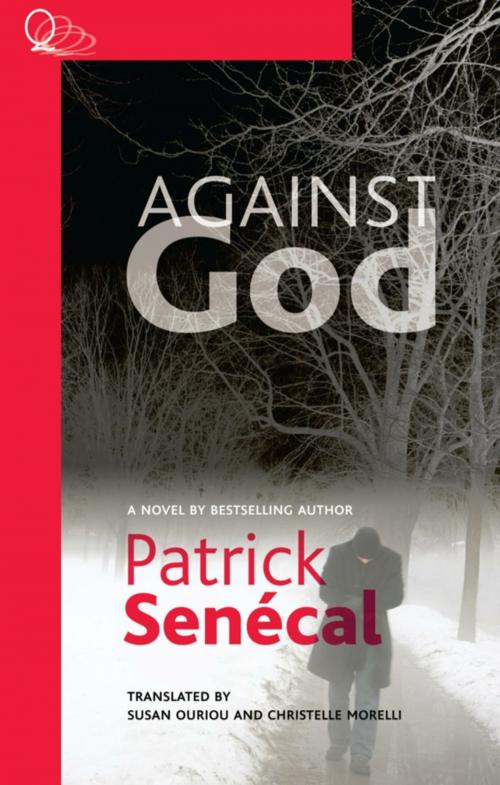 Cover of the book Against God by Patrick Senécal, Susan Ouriou, Quattro Books
