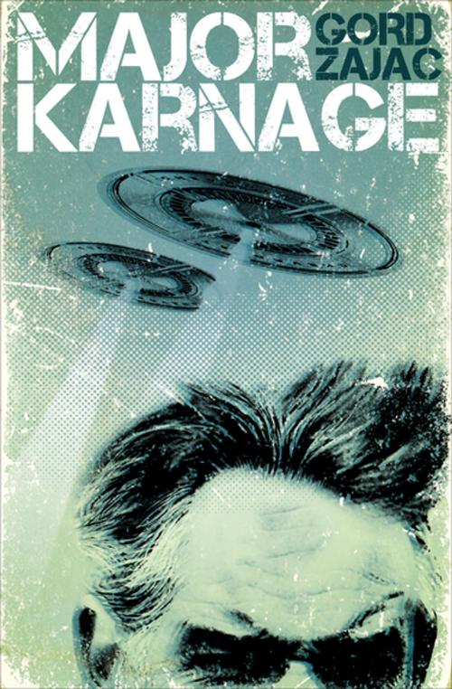 Cover of the book Major Karnage by Gord Zajac, ChiZine Publications