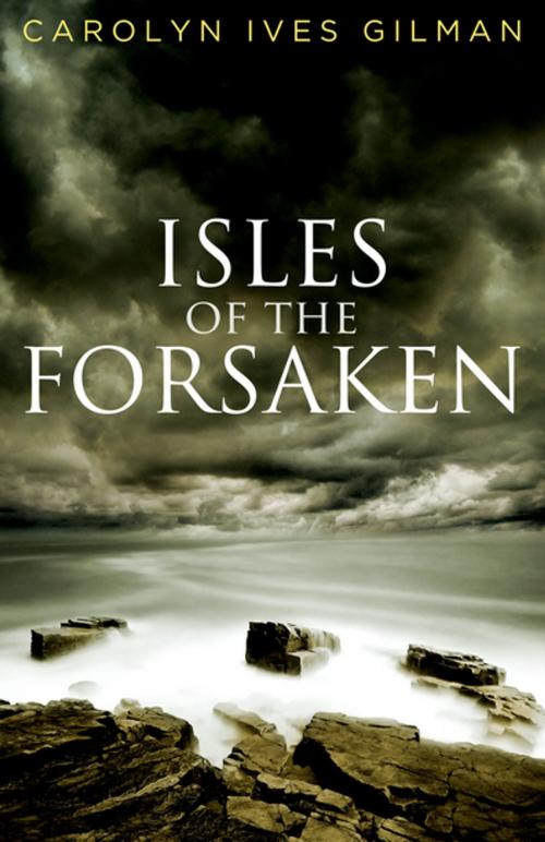 Cover of the book Isles of the Forsaken by Carolyn Ives Gilman, ChiZine Publications