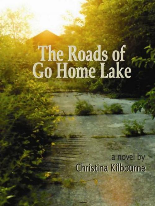 Cover of the book The Roads of Go Home Lake by Christina Kilbourne, BookLand Press