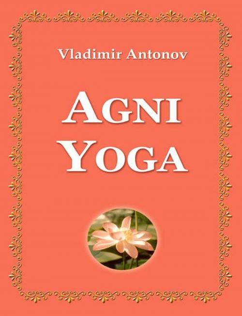 Cover of the book Agni Yoga by Vladimir Antonov, New Atlanteans