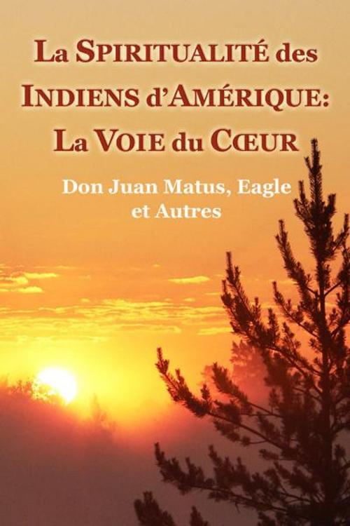 Cover of the book La Spiritualité des Indiens dAmérique: La Voie du Cœur by Vladimir Antonov, New Atlanteans