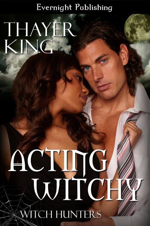 Cover of the book Acting Witchy by Thayer King, Evernight Publishing