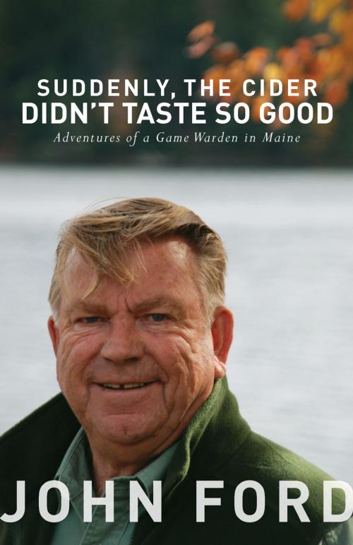 Cover of the book Suddenly, the Cider Didn't Taste So Good by John Ford Sr., Islandport Press