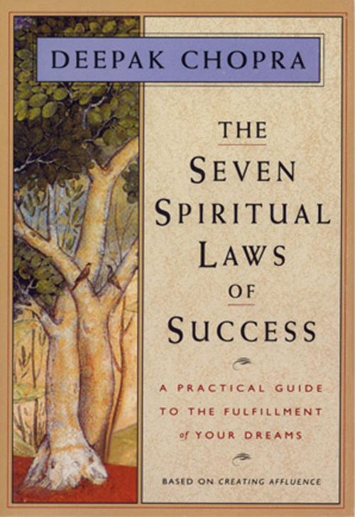 Cover of the book The Seven Spiritual Laws of Success: A Practical Guide to the Fulfillment of Your Dreams by Deepak Chopra, Amber-Allen Publishing