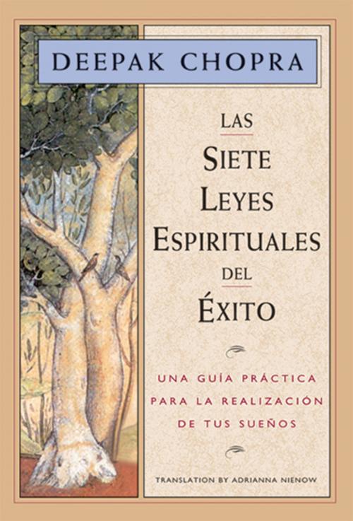 Cover of the book Las Siete Leyes Espirituales del Éxito: Una guía práctica para la realización de tus sueños by Deepak Chopra, Amber-Allen Publishing