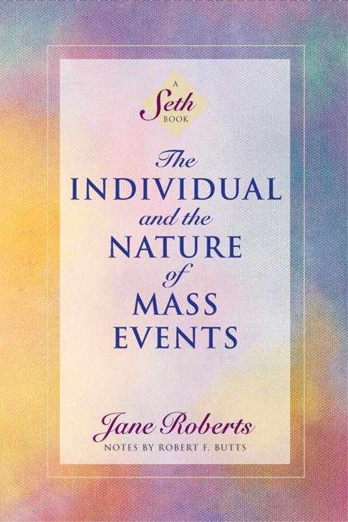 Cover of the book The Individual and the Nature of Mass Events by Jane Roberts, Notes by Robert F. Butts, Amber-Allen Publishing