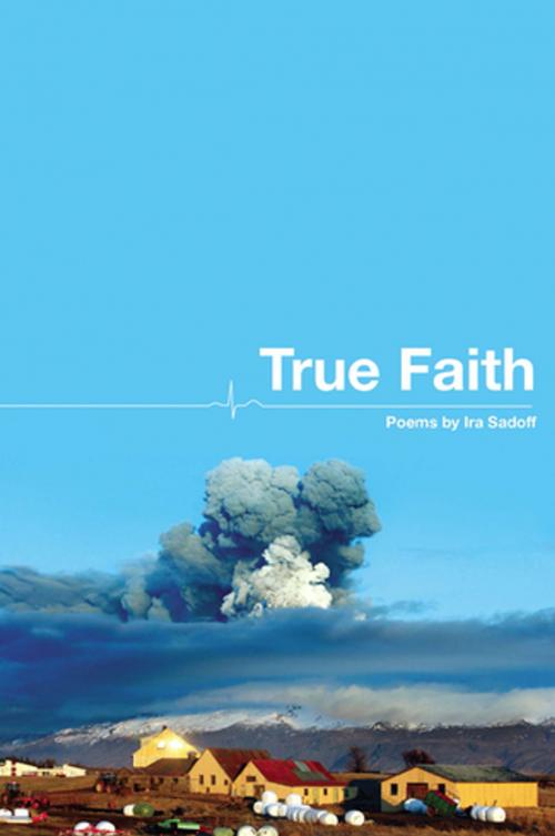 Cover of the book True Faith by Ira Sadoff, BOA Editions Ltd.