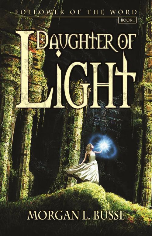 Cover of the book Daughter of Light by Morgan L. Busse, Enclave Publishing
