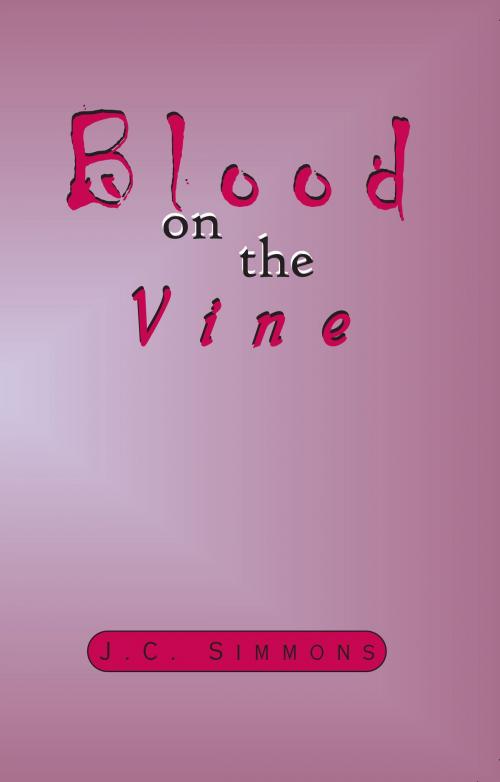 Cover of the book Blood on the Vine by JC Simmons, JC Simmons