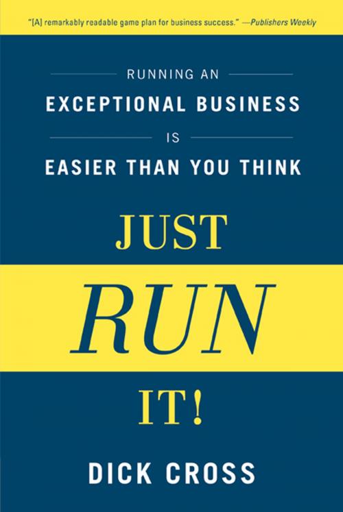 Cover of the book Just Run It! by Dick Cross, Bibliomotion, Inc.