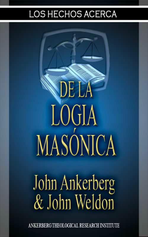 Cover of the book Los Hechos Acerca De La Logia Masónica by John Ankerberg, John G. Weldon, John Ankerberg