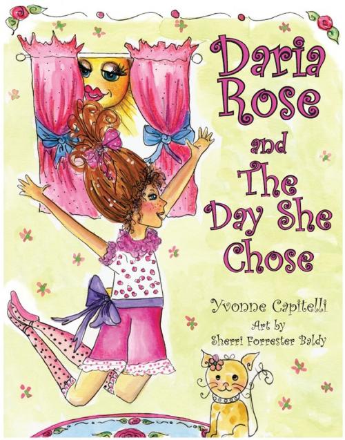 Cover of the book Daria Rose and The Day She Chose by Yvonne Capitelli, First Edition Design Publishing