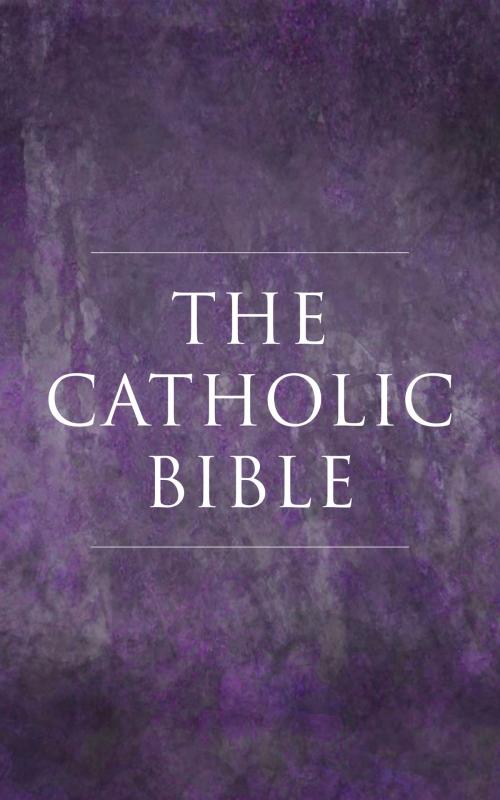 Cover of the book The Catholic Bible by Catholic Church, Seedbox Press, LLC