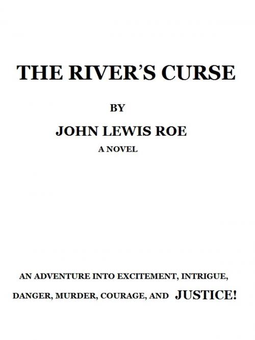 Cover of the book The River's Curse by John Lewis Roe, Hillcrest Media Group, Inc.