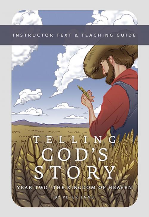 Cover of the book Telling God's Story, Year Two: The Kingdom of Heaven: Instructor Text & Teaching Guide (Telling God's Story) by Peter Enns, The Well-Trained Mind Press