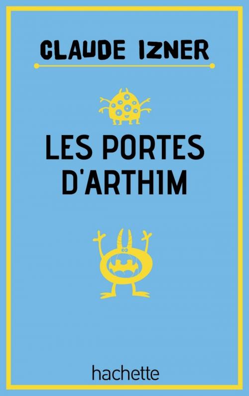 Cover of the book Les portes d'Arthim by Laurence Lefèvre, Liliane Korb, Claude Izner, Hachette Romans