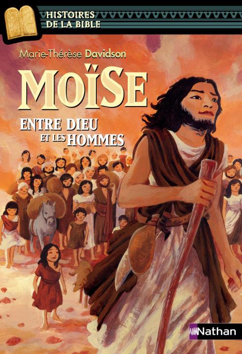 Cover of the book Moïse, entre Dieu et les hommes - Histoires de la Bible - Dès 11 ans by Marie-Thérèse Davidson, Nathan