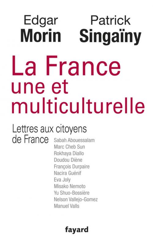 Cover of the book La France une et multiculturelle by Edgar Morin, Patrick Singaïny, Fayard