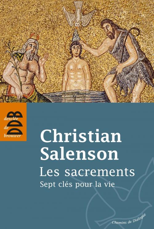 Cover of the book Les sacrements by Christian Salenson, Desclée De Brouwer