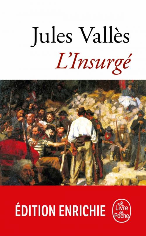 Cover of the book L'Insurgé by Jules Vallès, Le Livre de Poche