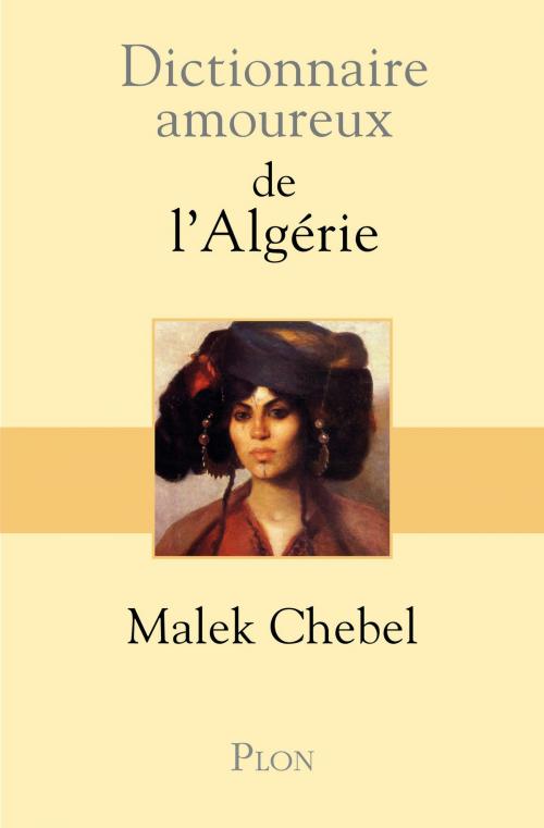 Cover of the book Dictionnaire amoureux de l'Algérie by Malek CHEBEL, Place des éditeurs