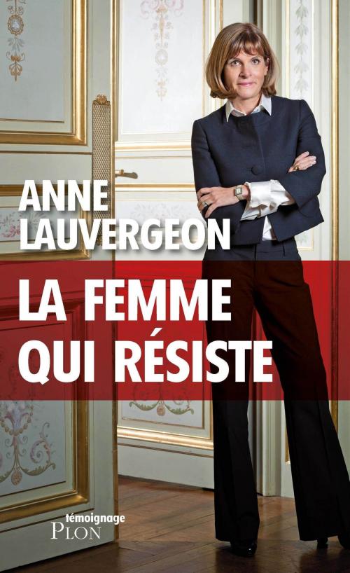 Cover of the book La femme qui résiste by Anne LAUVERGEON, Place des éditeurs