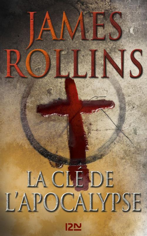 Cover of the book La Clé de l'Apocalypse - Une aventure de la Sigma Force by James ROLLINS, Univers Poche