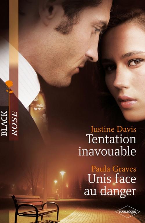Cover of the book Tentation inavouable - Unis face au danger by Justine Davis, Paula Graves, Harlequin