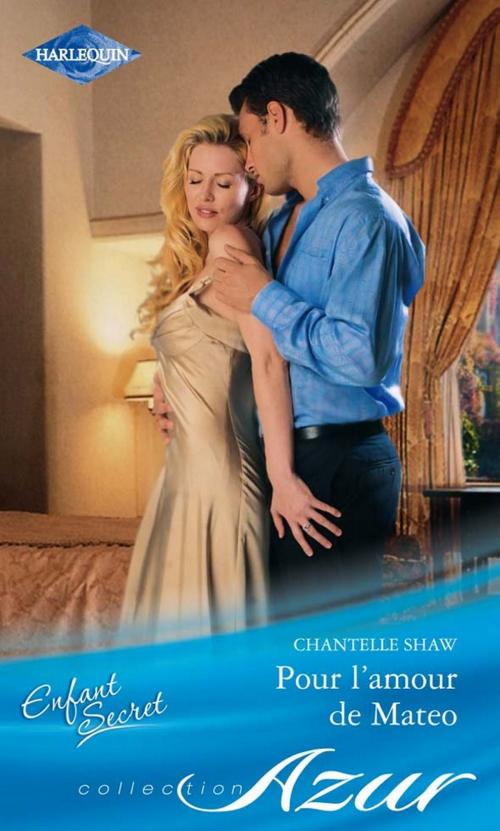 Cover of the book Pour l'amour de Mateo by Chantelle Shaw, Harlequin