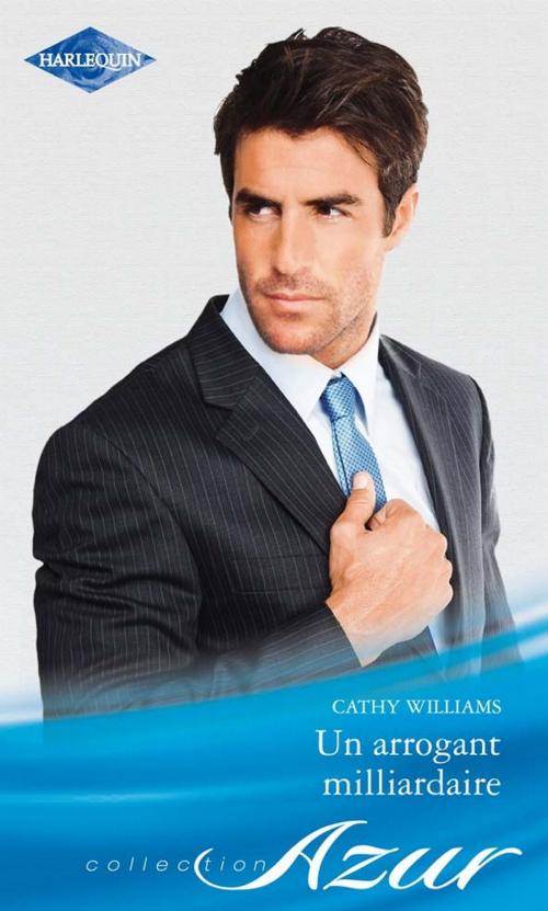 Cover of the book Un arrogant milliardaire by Cathy Williams, Harlequin