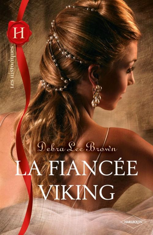 Cover of the book La fiancée Viking by Debra Lee Brown, Harlequin