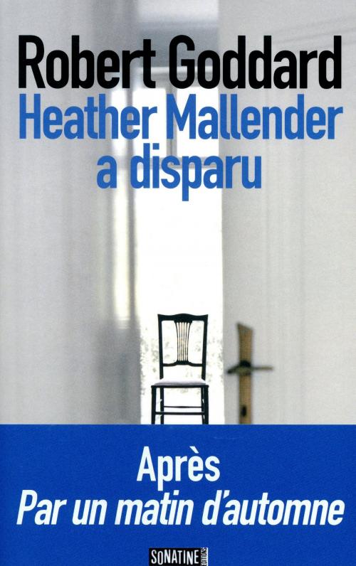 Cover of the book Heather Mallender a disparu by Robert GODDARD, Sonatine