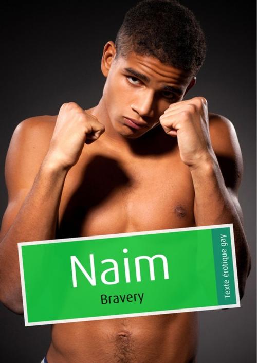 Cover of the book Naïm (érotique gay) by Bravery, Éditions Textes Gais