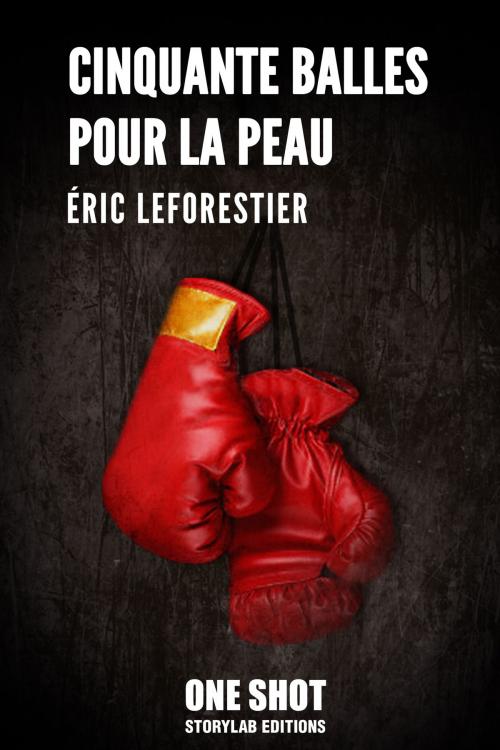 Cover of the book Cinquante balles pour la peau by Eric Le Forestier, StoryLab Editions