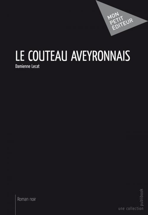 Cover of the book Le Couteau aveyronnais by Damienne Lecat, Mon Petit Editeur