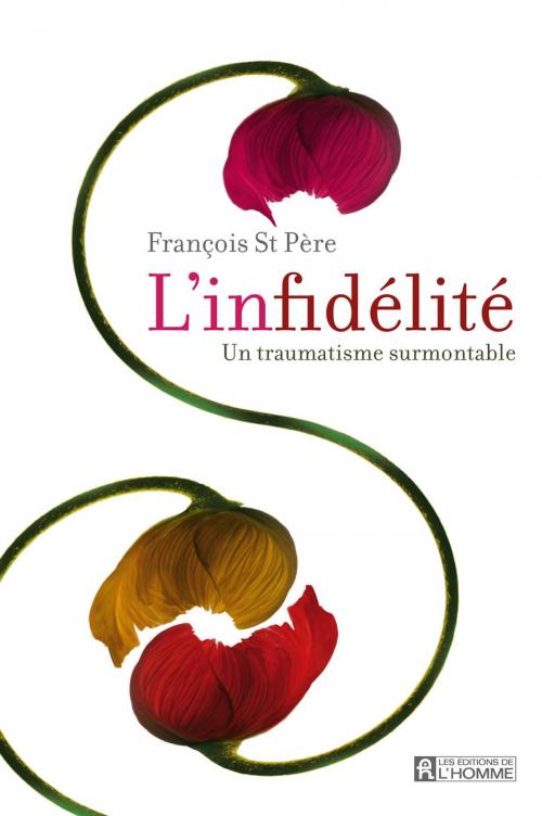 Cover of the book L'infidélité by François St Père, Les Éditions de l’Homme