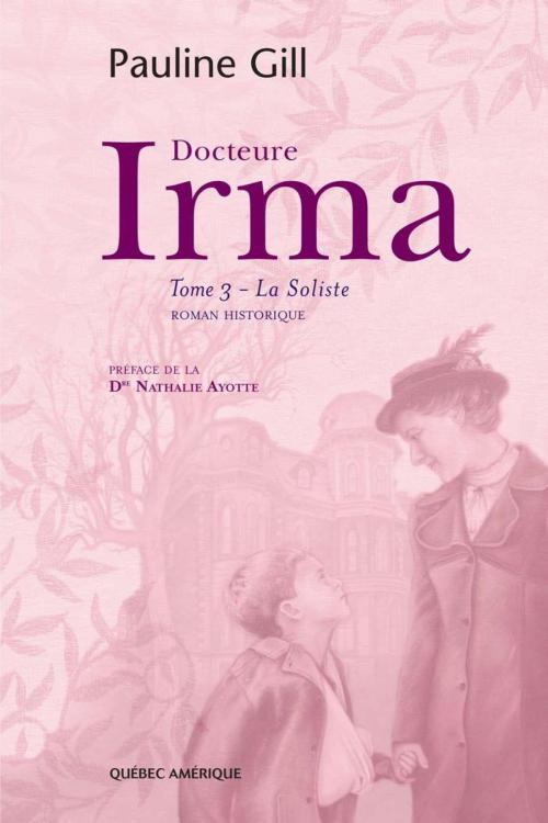 Cover of the book Docteure Irma, Tome 3 by Pauline Gill, Québec Amérique