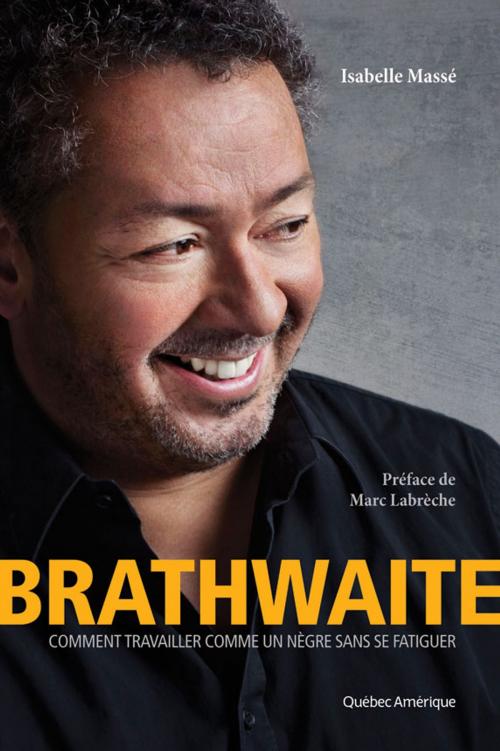 Cover of the book Brathwaite by Isabelle Massé, Québec Amérique