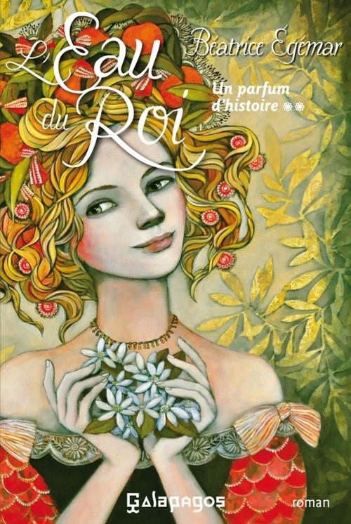 Cover of the book Un parfum d'histoire T2 : L'eau du roi by Béatrice Egémar, Archipel