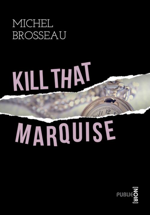 Cover of the book Kill that marquise by Michel Brosseau, publie.net