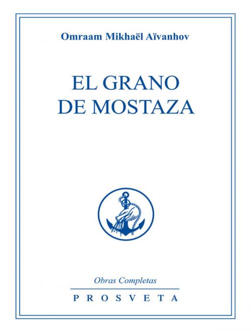 Cover of the book El grano de mostaza by Omraam Mikhaël Aïvanhov, Editions Prosveta