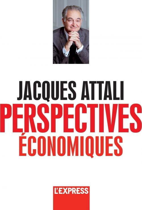 Cover of the book Jacques Attali - Perspectives économiques by Jacques Attali, Groupe Express