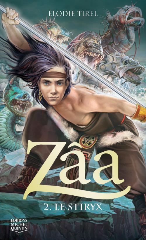 Cover of the book Zâa 2 - Le Stiryx by Élodie Tirel, Éditions Michel Quintin